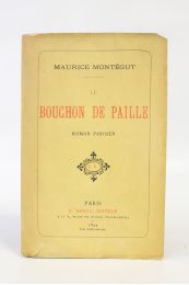 MONTEGUT : Le bouchon de paille, roman parisien - First edition - Edition-Originale.com