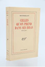 MONTHERLANT : Celles qu'on prend dans ses bras - Edition Originale - Edition-Originale.com