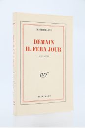 MONTHERLANT : Demain il fera jour - Edition Originale - Edition-Originale.com