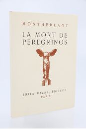 MONTHERLANT : La mort de Peregrinos - Edition Originale - Edition-Originale.com