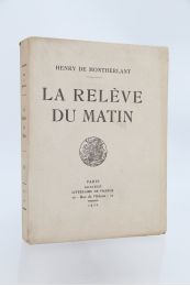 MONTHERLANT : La relève du matin - Edition Originale - Edition-Originale.com