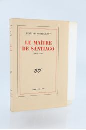 MONTHERLANT : Le maître de Santiago - Erste Ausgabe - Edition-Originale.com