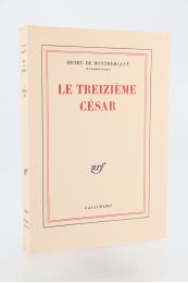 MONTHERLANT : Le treizième César - Edition Originale - Edition-Originale.com