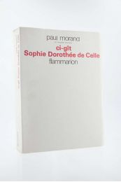 MORAND : Ci-Gît Sophie Dorothée de Celle - First edition - Edition-Originale.com