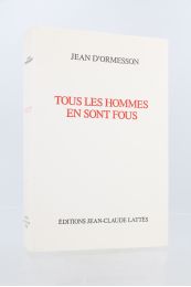 ORMESSON : Tous les hommes en sont fous - Prima edizione - Edition-Originale.com