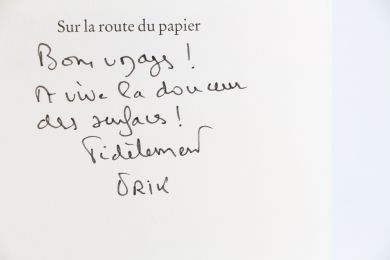 ORSENNA : Sur la Route de Papier - Signed book, First edition - Edition-Originale.com