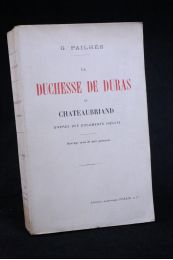 PAILHES : La duchesse de Duras et Chateaubriand d'après des documents inédits - First edition - Edition-Originale.com