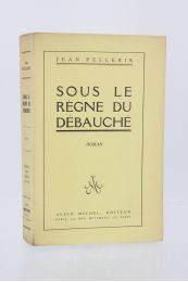 PELLERIN : Sous le règne du débauché - Erste Ausgabe - Edition-Originale.com
