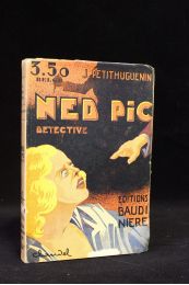 PETITHUGUENIN : Ned Pic détective - First edition - Edition-Originale.com