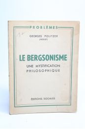POLITZER : Le bergsonisme une mystification philosophique - Erste Ausgabe - Edition-Originale.com