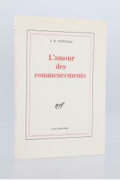 PONTALIS : L'amour des commencements - Edition Originale - Edition-Originale.com