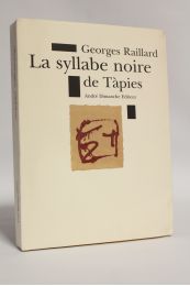 RAILLARD : La syllabe noire de Tapies - First edition - Edition-Originale.com