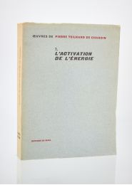 TEILHARD DE CHARDIN : L'activation de l'énergie - First edition - Edition-Originale.com