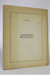 TROST : Librement mécanique - Prima edizione - Edition-Originale.com