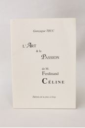 TRUC : L'art & la passion de M. Ferdinand Céline - Erste Ausgabe - Edition-Originale.com