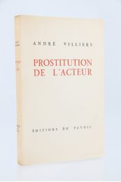 VILLIERS : Prostitution de l'acteur - Edition Originale - Edition-Originale.com