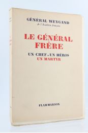 WEYGAND : Le Général Frère. Un Chef, un Héros, un Martyr - Erste Ausgabe - Edition-Originale.com