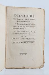 WINDISCH-GRAETZ : Discours dans lequel on examine les deux questions suivantes : 1 - Un monarque a-t-il le droit de changer de son chef une constitution évidemment vicieuse ? 2 - Est-il prudent à lui, est-il de son itérêt de l'entreprendre ? Suivi de réflexions pratiques - Edition Originale - Edition-Originale.com