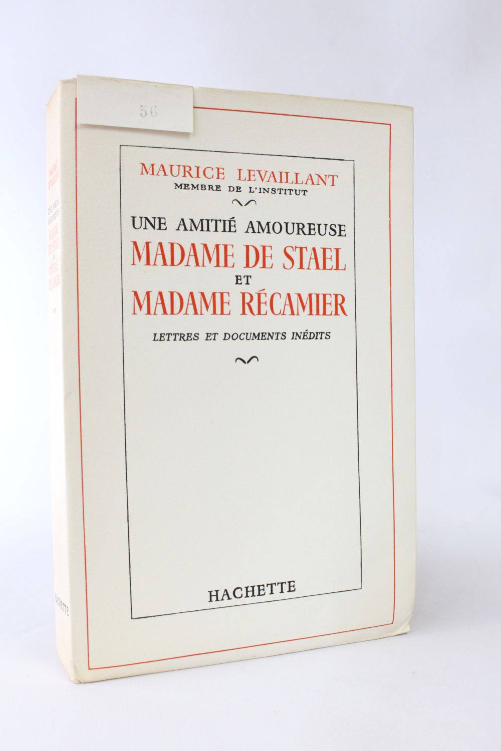 LAVAILLANT : Une amitié amoureuse . Madame de Staël et madame Récamier ...