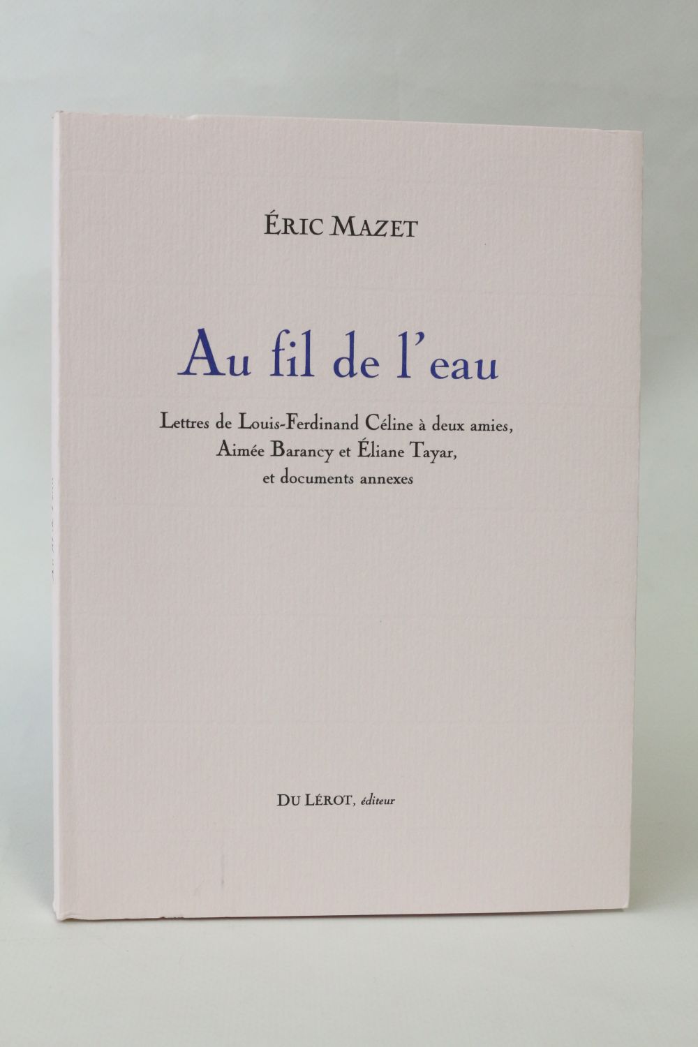 Mazet Au Fil De Leau Lettres De Louis Ferdinand Céline - 