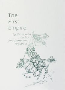 The First Empire, by those who made it and those who judged it